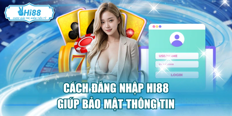 Cách đăng nhập Hi88 giúp bảo mật thông tin