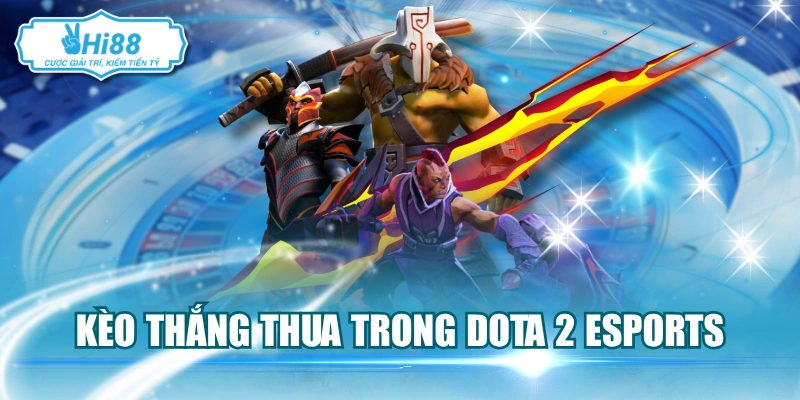 Kèo thắng thua trong Dota 2 Esports