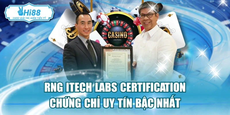 RNG iTech Labs Certification là mình chứng cho uy tín nền tảng