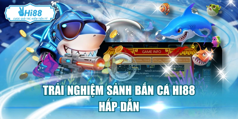 Trải nghiệm sảnh bắn cá Hi88 hấp dẫn