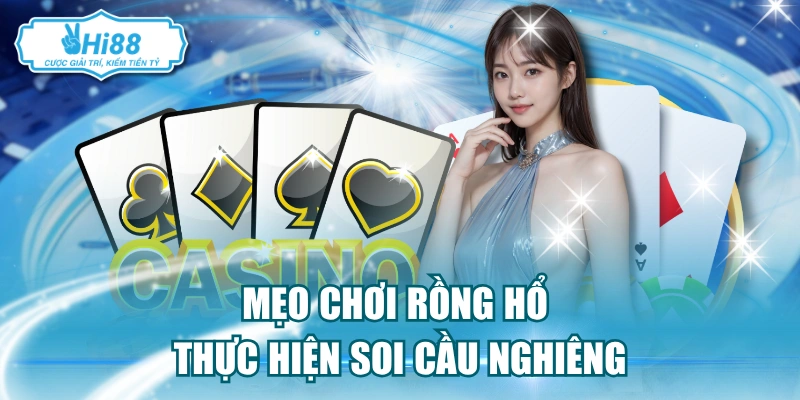 Mẹo chơi rồng hổ thực hiện soi cầu nghiêng