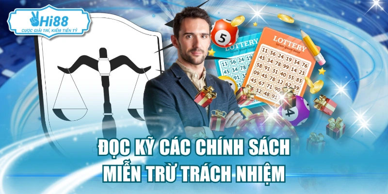 Đọc kỹ các chính sách miễn trừ trách nhiệm Hi88