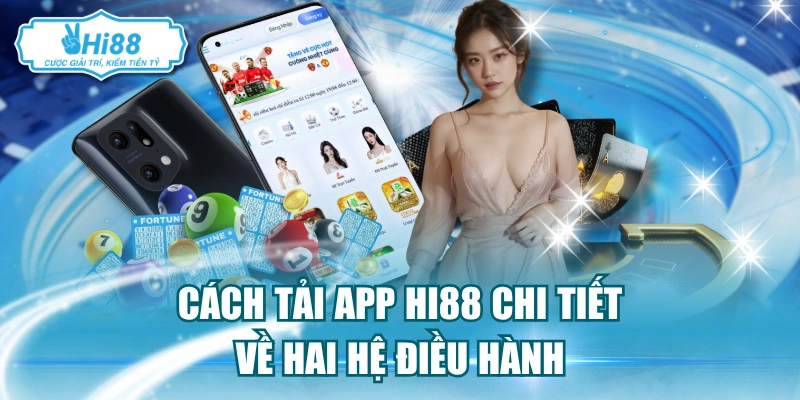 Cách tải app Hi88 chi tiết về hai hệ điều hành